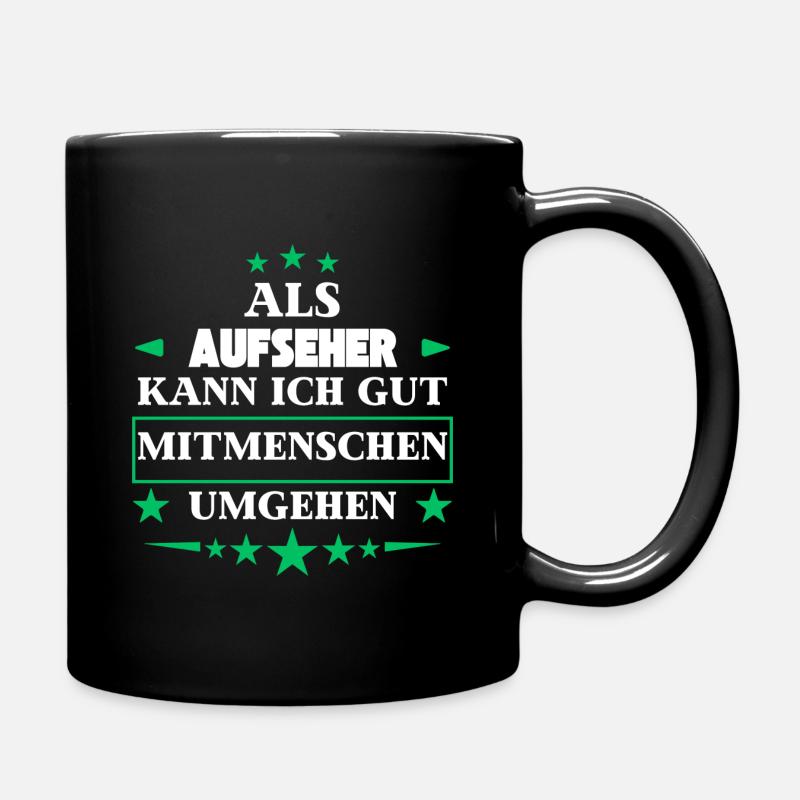 Als Aufseher Mitmenschen Umgehen. - Tasse einfarbig - Schwarz