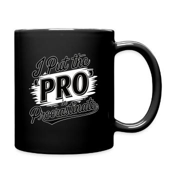 I Put the Pro in Procrastinate - Funny Quote - Full Colour Mug - black - Right