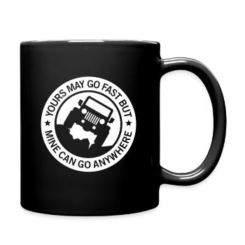 Yours may go fast but mine can go anywhere white - Full Colour Mug - black - Right
