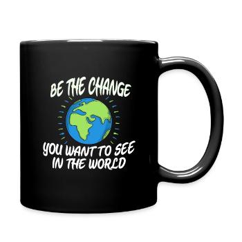 Erde - Be The Change - Spruch Zitat - Tasse einfarbig - Schwarz - Rechts