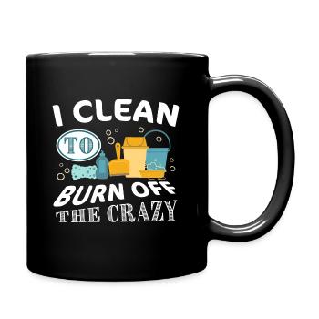 I clean to burn off the Crazy - Cleaning - Full Colour Mug - black - Right