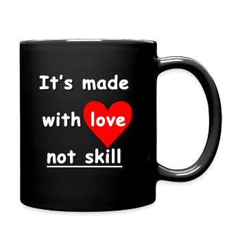 its made with love not skill ❤️ - Tasse einfarbig - Schwarz - Rechts