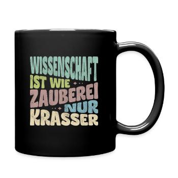 Wissenschaft ist wie Zauberei, nur krasser. - Tasse einfarbig - Schwarz - Rechts