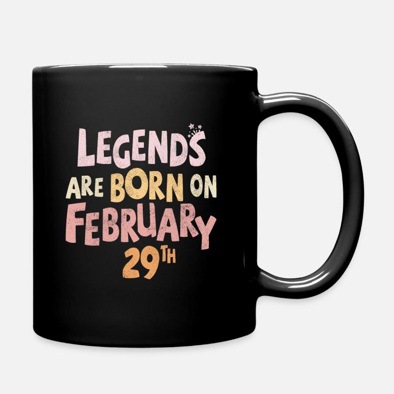 Legends are born on February 29th - Tasse einfarbig - Schwarz
