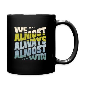 We almost always almost win - Tasse einfarbig - Schwarz - Rechts