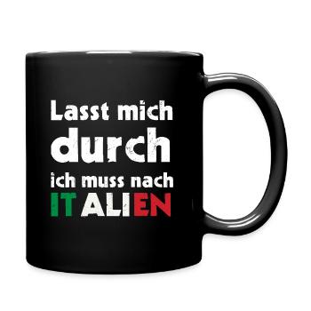Lasst mich durch ich muss nach ITALIEN - Tasse einfarbig - Schwarz - Rechts