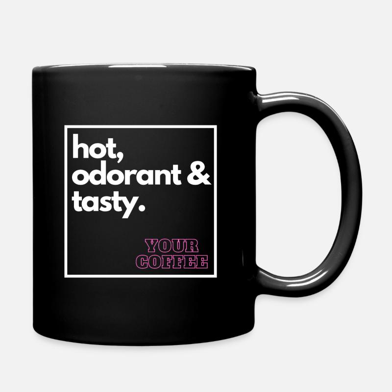 Your coffee - hot, odorant and tasty - Tasse einfarbig - Schwarz