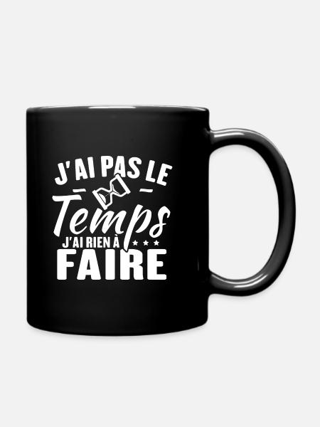J'ai pas le temps j'ai rien à faire - Mug uni - noir