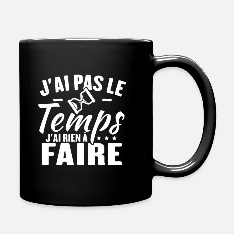 J'ai pas le temps j'ai rien à faire - Mug uni - noir