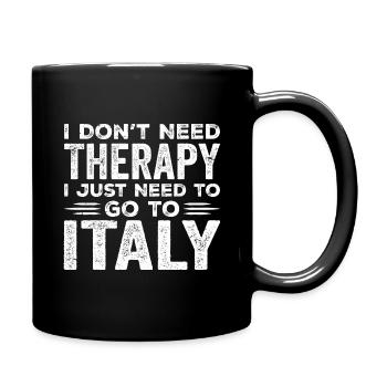 I Don't Need Therapy I Just Need To Go To Italy - Mug uni - noir - Droite