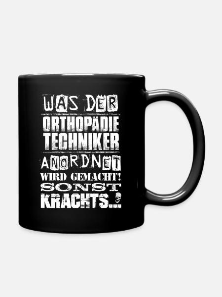 Beruf - Was der Orthopädietechniker anordnet... - Tasse einfarbig - Schwarz