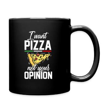 Ich will Pizza Meinung italienisch lecker Geschenk - Tasse einfarbig - Schwarz - Rechts
