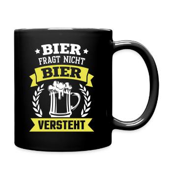 BIER FRAGT NICHT – BIER VERSTEHT - Tasse einfarbig - Schwarz - Rechts