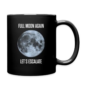 schon wieder Vollmond lass eskalieren durchdrehen - Tasse einfarbig - Schwarz - Rechts