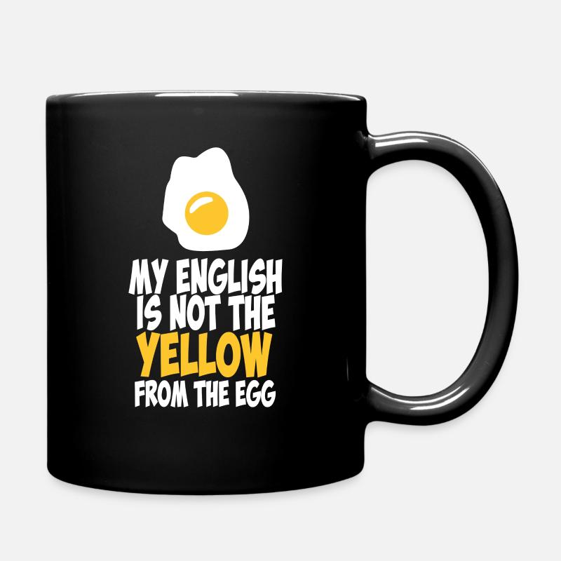 My English Is Not The Yellow From The Egg - Tasse einfarbig - Schwarz