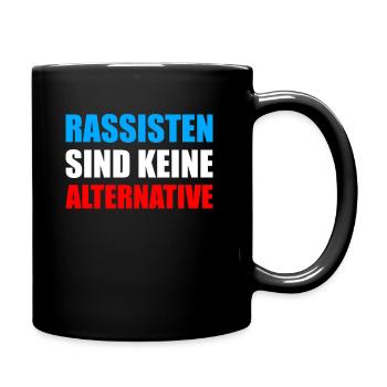 Rassisten sind keine Alternative Wahlen AFD - Tasse einfarbig - Schwarz - Rechts