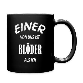 Einer von uns ist blöder als ich cooler Spruch - Tasse einfarbig - Schwarz - Rechts