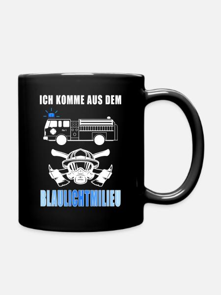Ich komme aus dem Blaulichtmilieu Feuerwehr Spruch - Tasse einfarbig - Schwarz