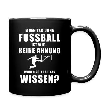 Einen Tag ohne Fussball cooler Spruch Geschenkidee - Tasse einfarbig - Schwarz - Rechts