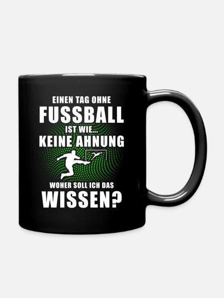 Einen Tag ohne Fußball Spruch Sport Geschenk - Tasse einfarbig - Schwarz