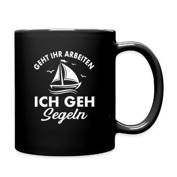 Geht ihr Arbeiten Ich geh Segeln - Tasse einfarbig - Schwarz - Rechts