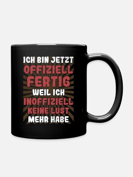 Offiziell fertig Arbeit Beruf witziger Spruch - Tasse einfarbig - Schwarz