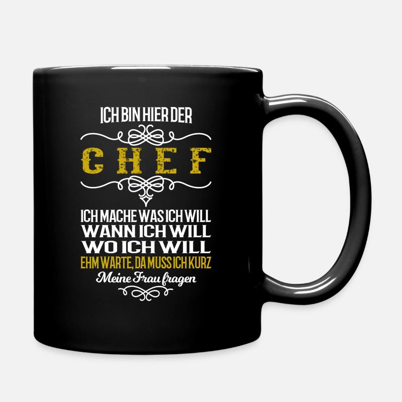 Ich bin der Chef. Da muss ich meine Frau fragen - Tasse einfarbig - Schwarz