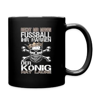 Reicht mir meinen Fussball ihr Narren - Tasse einfarbig - Schwarz - Rechts