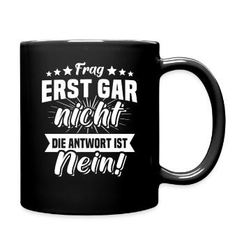 Frag Nicht Nein Sprüche - Tasse einfarbig - Schwarz - Rechts