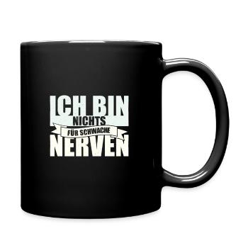 Ich Bin Nichts Für Schwache Nerven. - Tasse einfarbig - Schwarz - Rechts