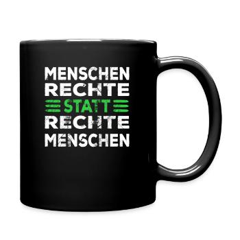 Menschenrechte statt rechte Menschen Spruch - Tasse einfarbig - Schwarz - Rechts