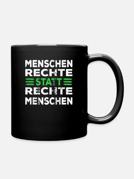 Menschenrechte statt rechte Menschen Spruch - Tasse einfarbig - Schwarz