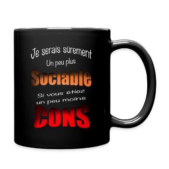 Je serais sûrement plus sociable ... moins con - Mug uni - noir - Droite