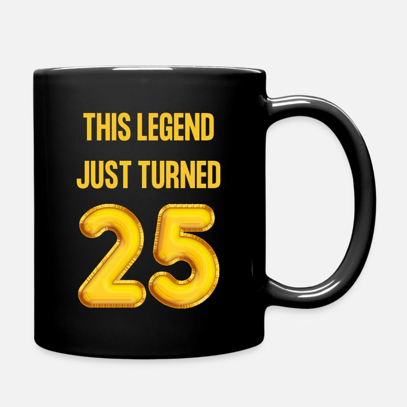 THIS LEGEND JUST TURNED 25 BIRTHDAY - Full Colour Mug - black