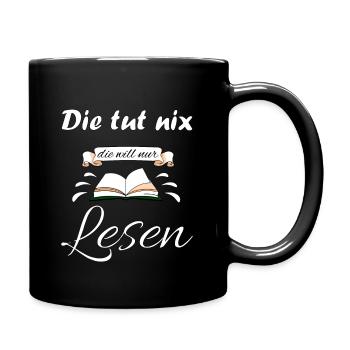 Die tut nix die will nur Lesen Bücher - Tasse einfarbig - Schwarz - Rechts