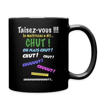 Maîtresse d'école a dit chut, humour institutrice - Mug uni - noir - Droite