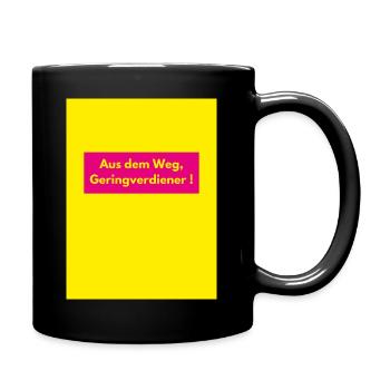 Aus dem Weg, Geringverdiener! BWL Design - Satire - Tasse einfarbig - Schwarz - Rechts