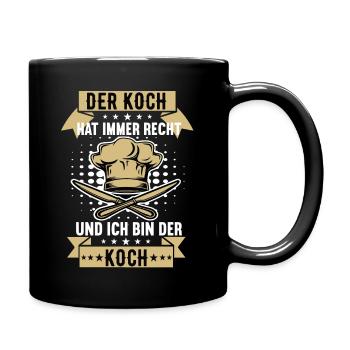 der koch hat immer recht Koch Köche Kochen Küche - Tasse einfarbig - Schwarz - Rechts