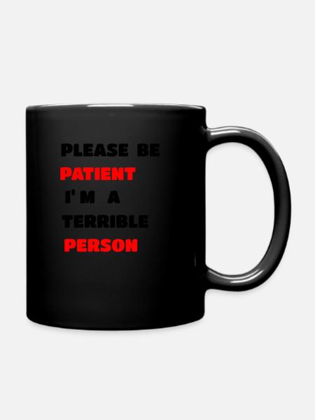 t shirt be patience i m a terrible person - Mug uni - noir
