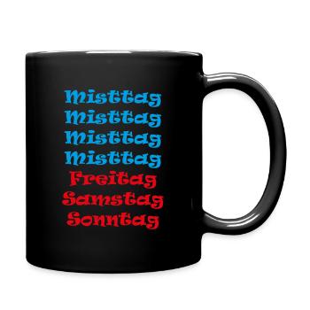 Wochentage. Nur das Wochenende zählt - Tasse einfarbig - Schwarz - Rechts