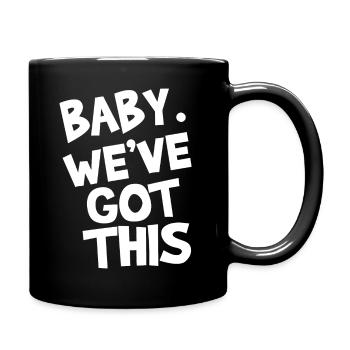 Baby. we've got this. - Full Colour Mug - black - Right