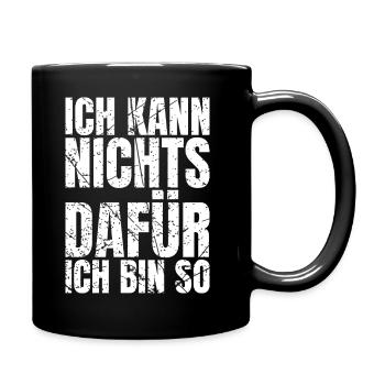 Ich Kann Nichts Dafür Ich Bin So Lustige Sprüche - Tasse einfarbig - Schwarz - Rechts