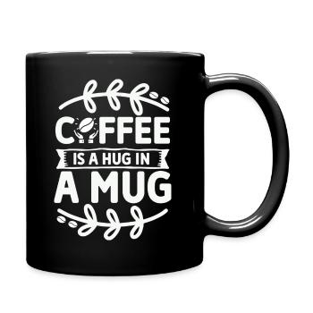 Coffee is a Hug in a Mug - Pure Kaffeeliebe, weiß - Tasse einfarbig - Schwarz - Rechts