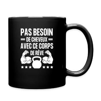Pas besoin de cheveux avec ce corps de rêve Humour - Mug uni - noir - Droite