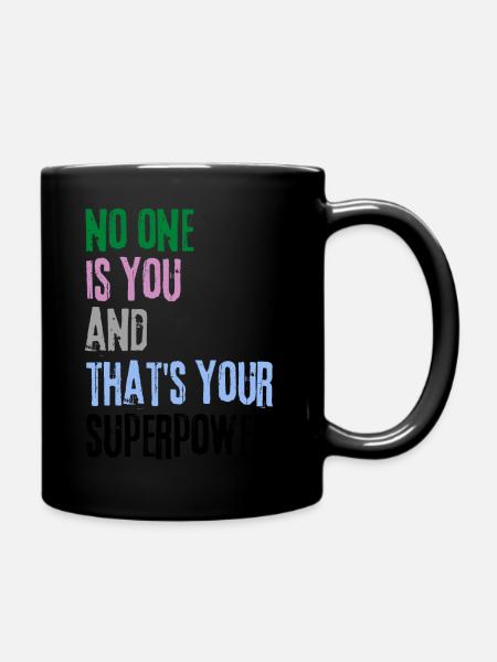 No One Is You And Thats Your Superpower - Full Colour Mug - black