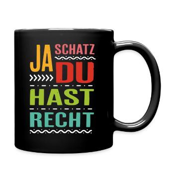Ja Schatz du hast Recht Spruch Geschenk Rechthaber - Tasse einfarbig - Schwarz - Rechts