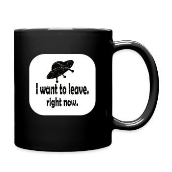 UFO Alien Roswell -- I want to leave. right now. - Tasse einfarbig - Schwarz - Rechts