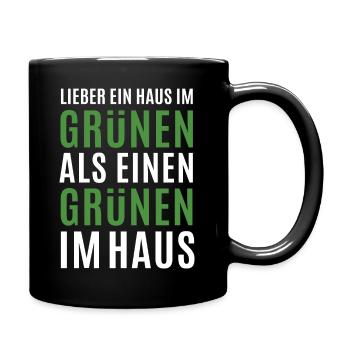 Lieber ein Haus im Grünen - Grüne nein Danke! - Tasse einfarbig - Schwarz - Rechts