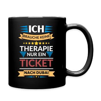 Ein Ticket nach Dubai , ist wie eine Therapie - Tasse einfarbig - Schwarz - Rechts