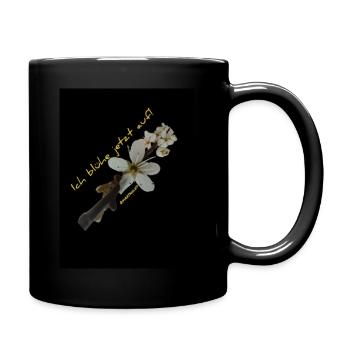 Ich blühe jetzt auf - Tasse einfarbig - Schwarz - Rechts